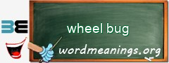 WordMeaning blackboard for wheel bug